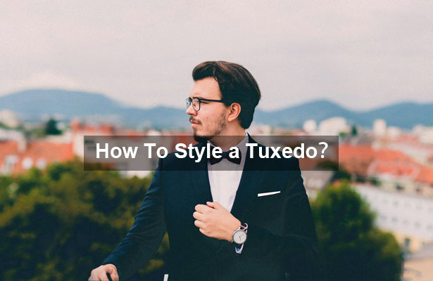 How To Style a Tuxedo？