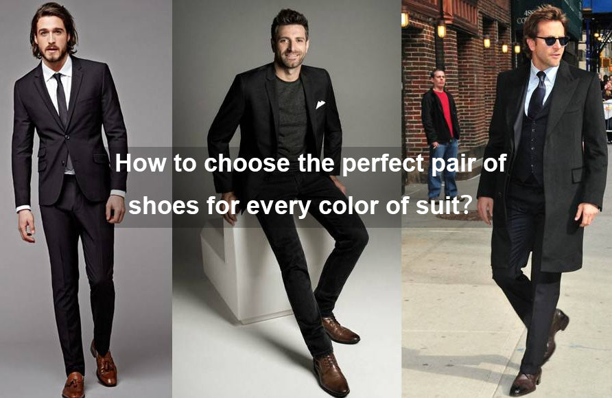 How to choose the perfect pair of shoes for every color of suit？