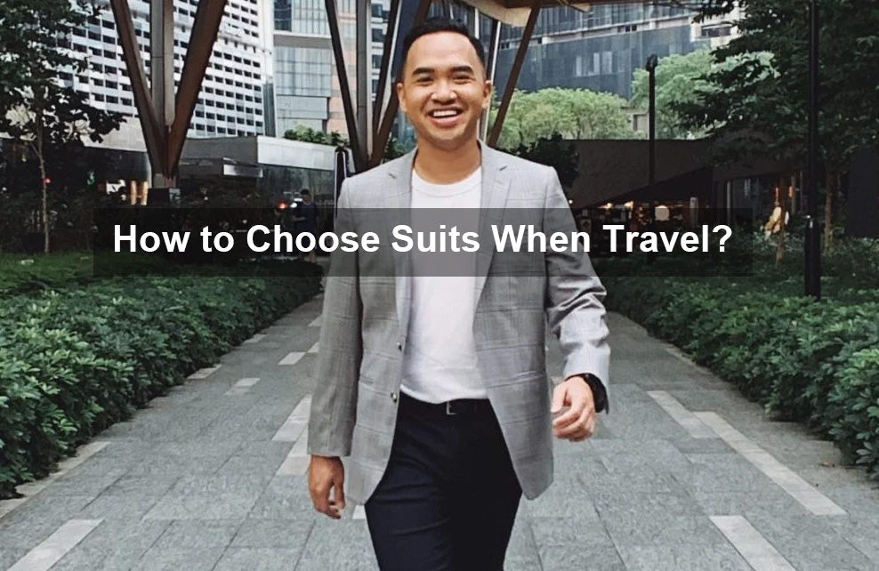 How to Choose Suits When Travel?